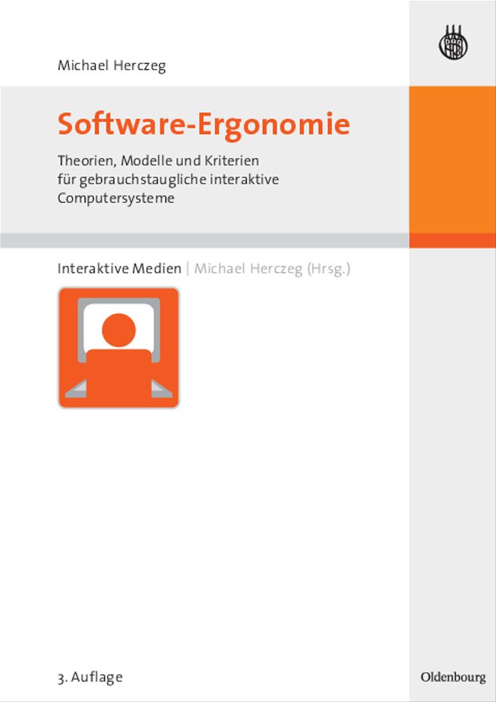 Software-Ergonomie: Theorien, Modelle und Kriterien fur gebrauchstaugliche interaktive Computersysteme