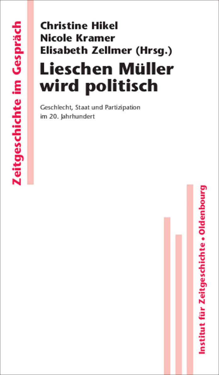 Lieschen M?ller wird politisch: Geschlecht, Staat und Partizipation im 20. Jahrhundert