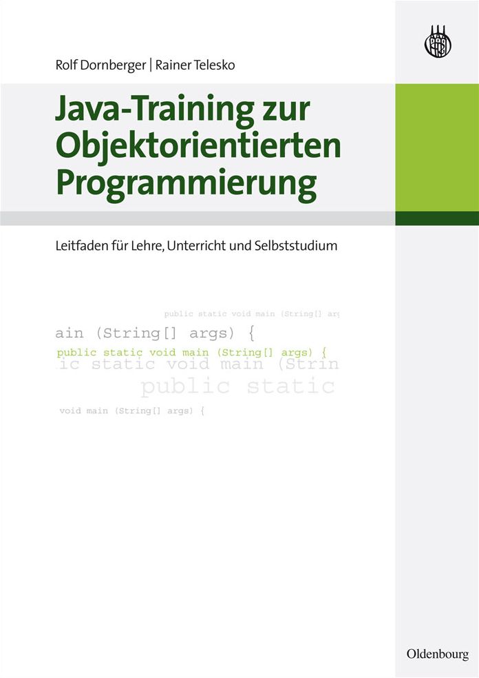 Java-Training zur Objektorientierten Programmierung: Leitfaden fur Lehre, Unterricht und Selbststudium