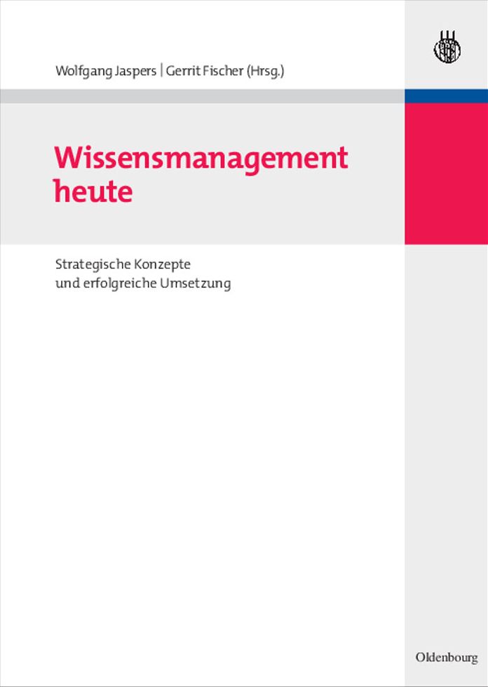 Wissensmanagement heute: Strategische Konzepte und erfolgreiche Umsetzung