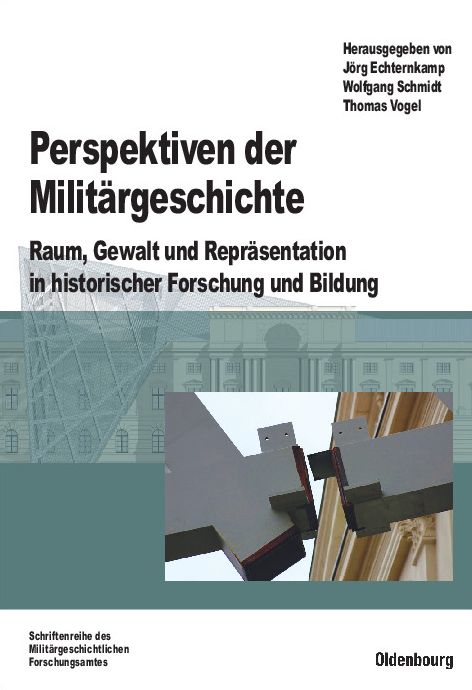 Perspektiven der Militargeschichte: Raum, Gewalt und Reprasentation in historischer Forschung und Bildung