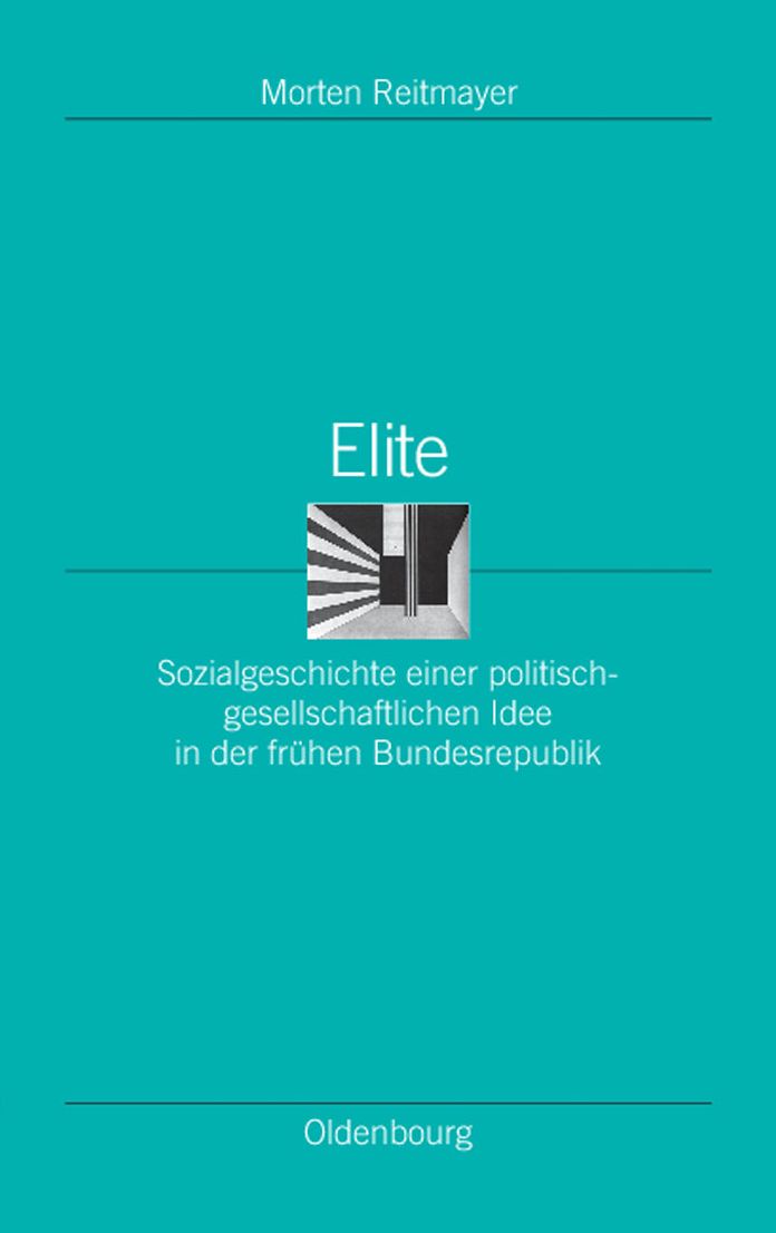 Elite: Sozialgeschichte einer politisch-gesellschaftlichen Idee in der fruhen Bundesrepublik