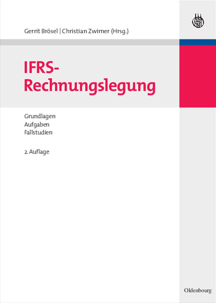 IFRS-Rechnungslegung: Grundlagen - Aufgaben - Fallstudien