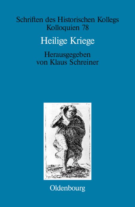 Heilige Kriege: Religiose Begrundungen militarischer Gewaltanwendung: Judentum, Christentum und Islam im Vergleich