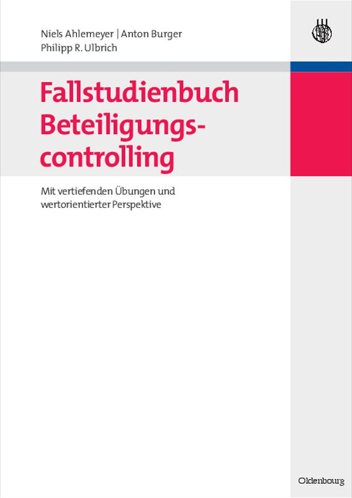 Fallstudienbuch Beteiligungscontrolling: Mit vertiefenden Ubungen und wertorientierter Perspektive