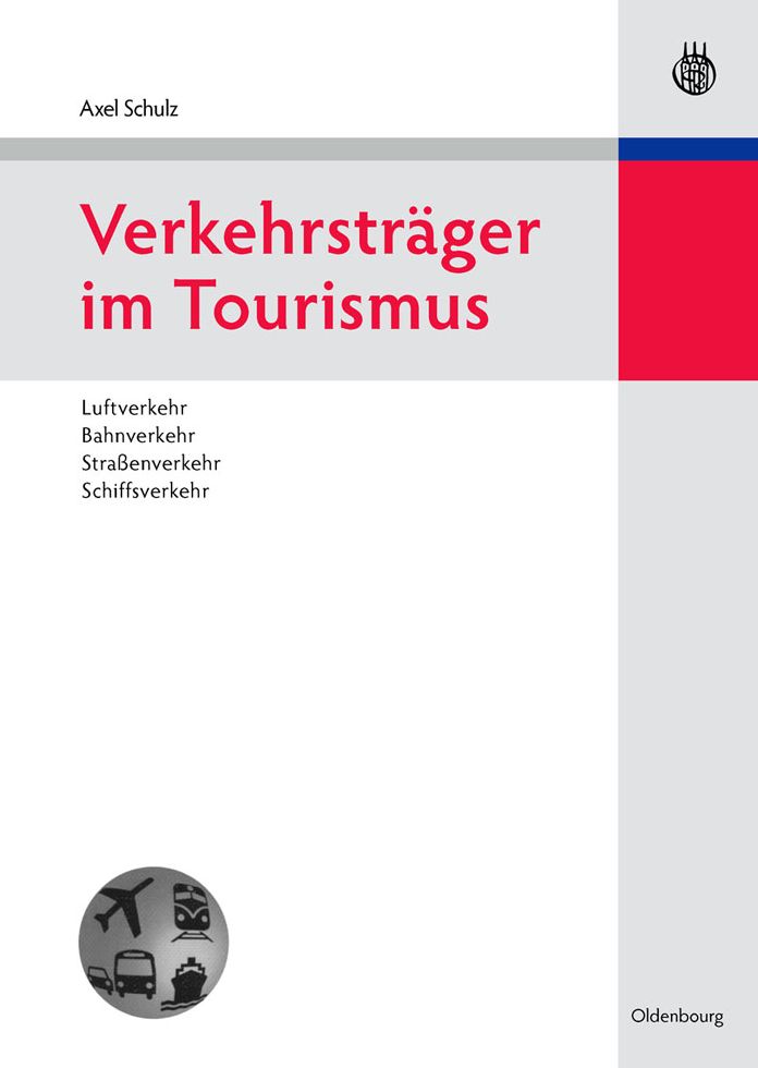 Verkehrstrager im Tourismus: Luftverkehr, Bahnverkehr, Strassenverkehr, Schiffsverkehr