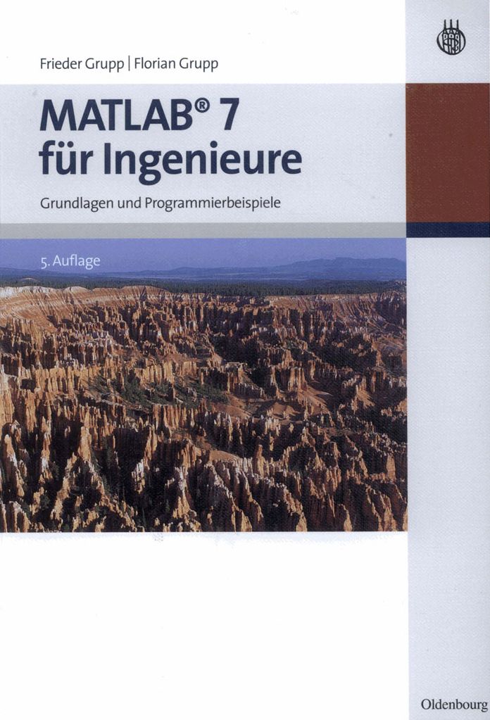 MATLAB 7 fur Ingenieure: Grundlagen und Programmierbeispiele