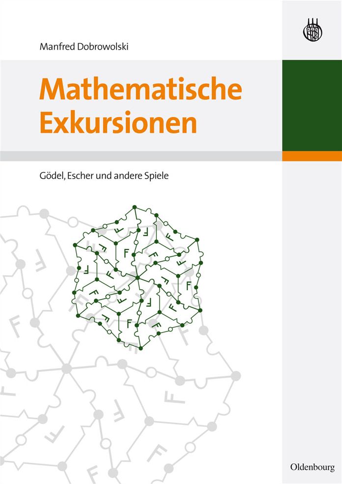 Mathematische Exkursionen: Godel, Escher und andere Spiele