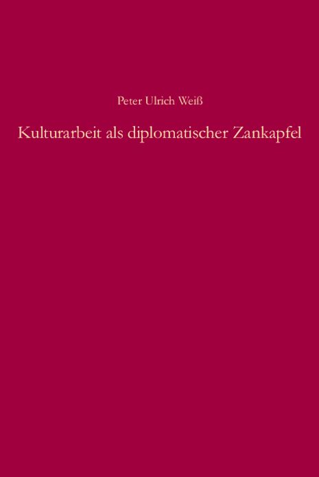 Kulturarbeit als diplomatischer Zankapfel: Die kulturellen Auslandsbeziehungen im Dreiecksverhaltnis der beiden deutschen Staaten und Rumaniens von 1950 bis 1972