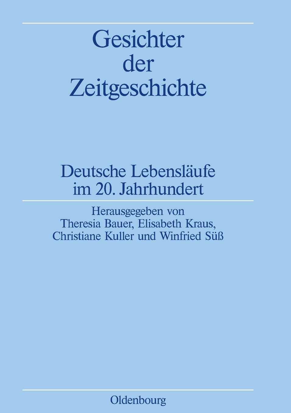 Gesichter der Zeitgeschichte: Deutsche Lebenslaufe im 20. Jahrhundert