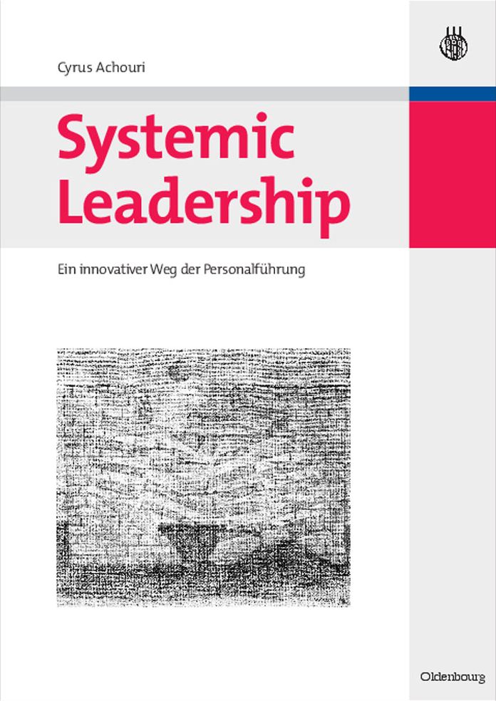 Systemic Leadership: Ein innovativer Weg der Personalfuhrung