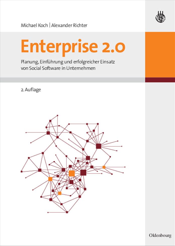 Enterprise 2.0: Planung, Einfuhrung und erfolgreicher Einsatz von Social Software in Unternehmen