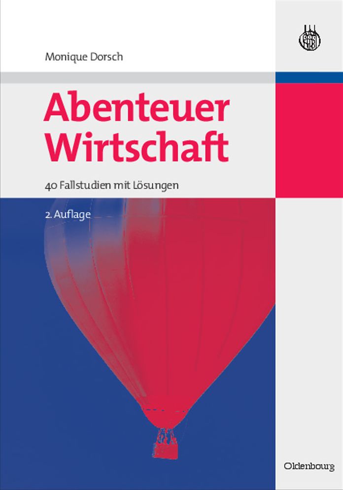 Abenteuer Wirtschaft: 40 Fallstudien mit Losungen