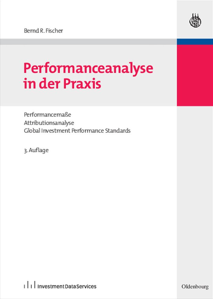Performanceanalyse in der Praxis: Performancemasse, Attributionsanalyse, Global Investment Performance Standards