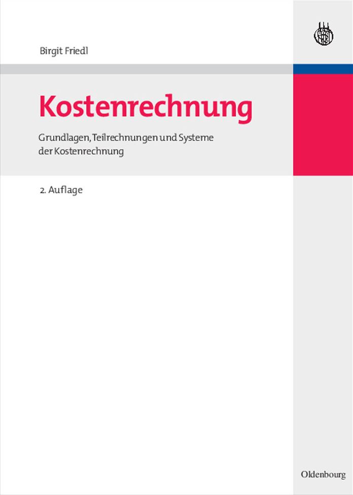 Kostenrechnung: Grundlagen, Teilrechnungen und Systeme der Kostenrechnung