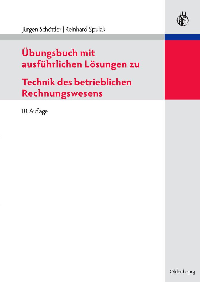 Ubungsbuch mit ausfuhrlichen Losungen zu Technik des betrieblichen Rechnungswesens