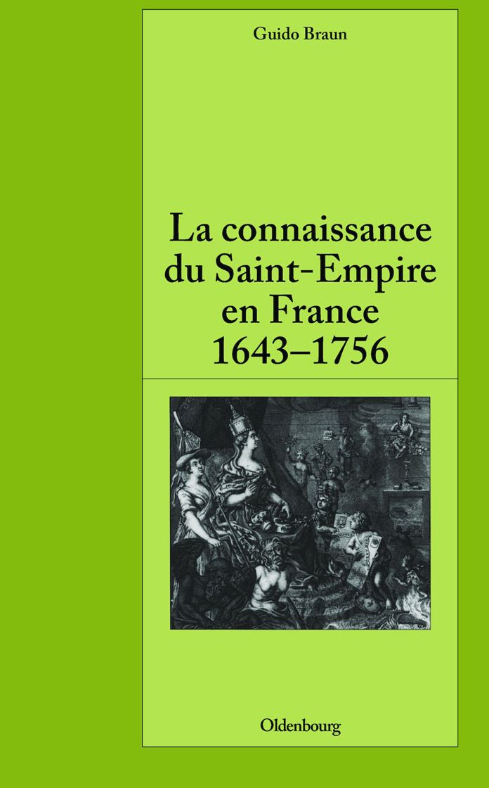 La connaissance du Saint-Empire en France du baroque aux Lumieres 1643-1756