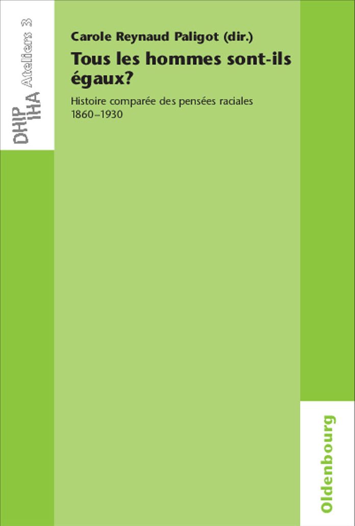Tous les hommes sont-ils egaux?: Histoire comparee des pensees raciales 1860-1930