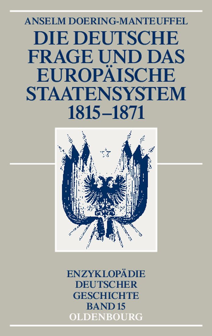 Die deutsche Frage und das europaische Staatensystem 1815-1871