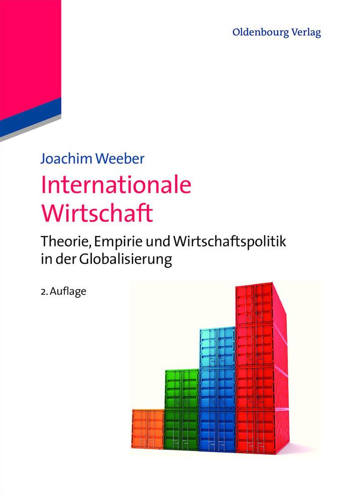 Internationale Wirtschaft: Theorie, Empirie und Wirtschaftspolitik in der Globalisierung