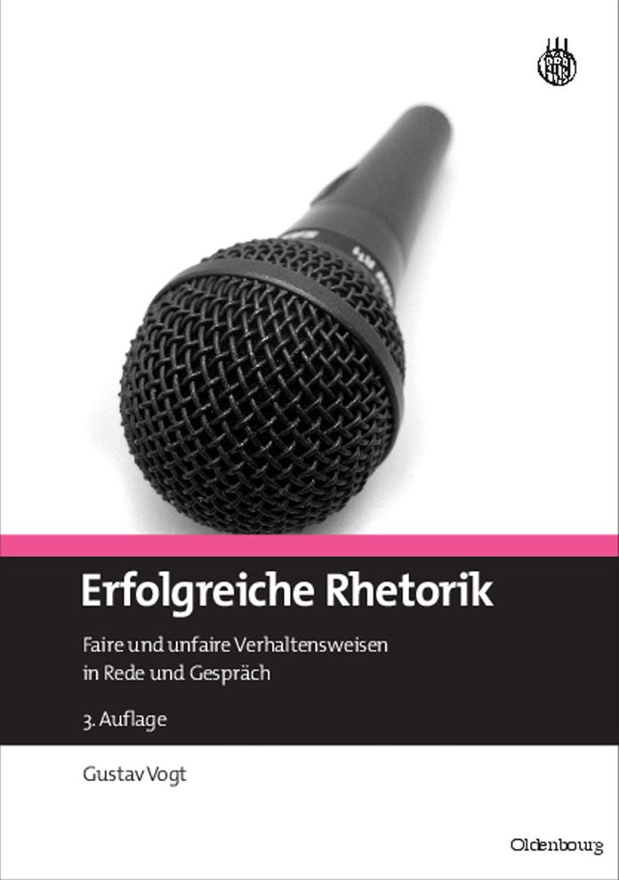 Erfolgreiche Rhetorik: Faire und unfaire Verhaltensweisen in Rede und Gesprach