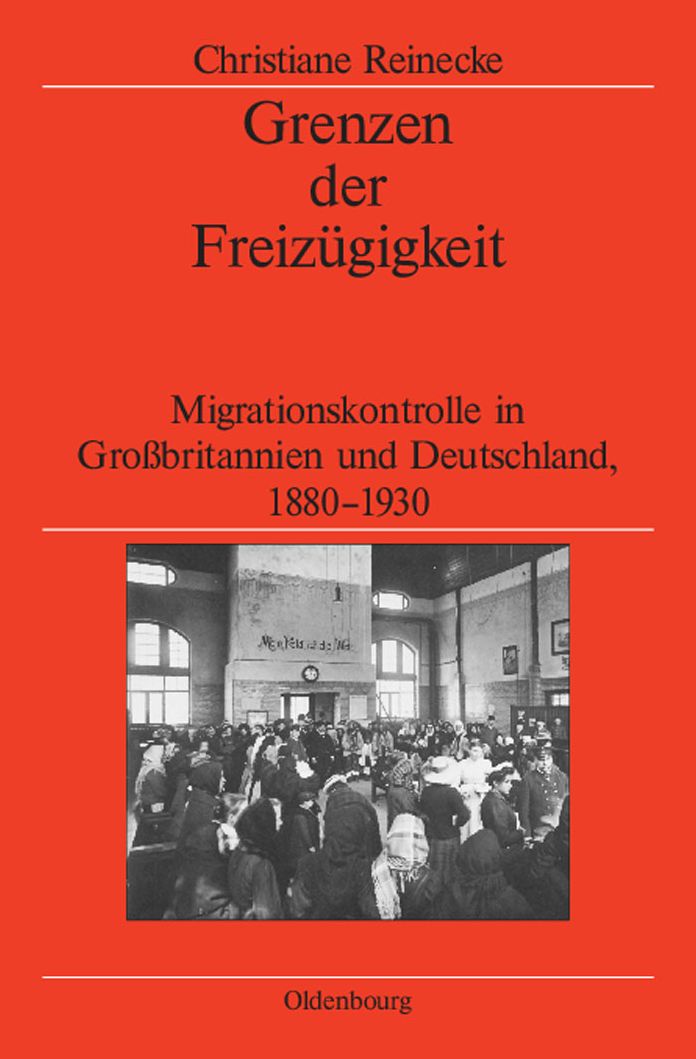 Grenzen der Freizugigkeit: Migrationskontrolle in Grossbritannien und Deutschland, 1880-1930