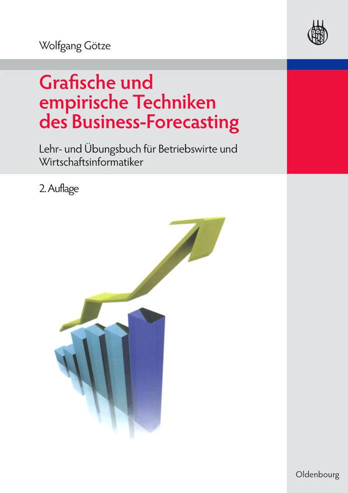 Grafische und empirische Techniken des Business-Forecasting: Lehr- und Ubungsbuch fur Betriebswirte und Wirtschaftsinformatiker