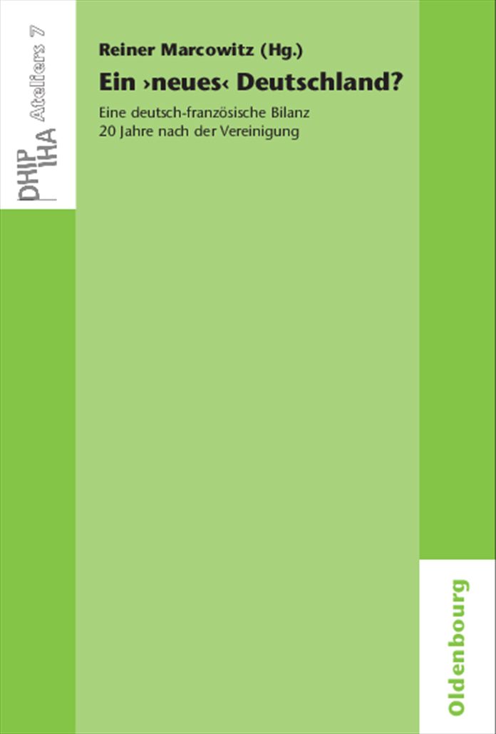 Ein 'neues' Deutschland? Eine deutsch-franzosische Bilanz 20 Jahre nach der Vereinigung: Une 'nouvelle' Allemagne? Un bilan franco-allemand 20 ans apres l'unification