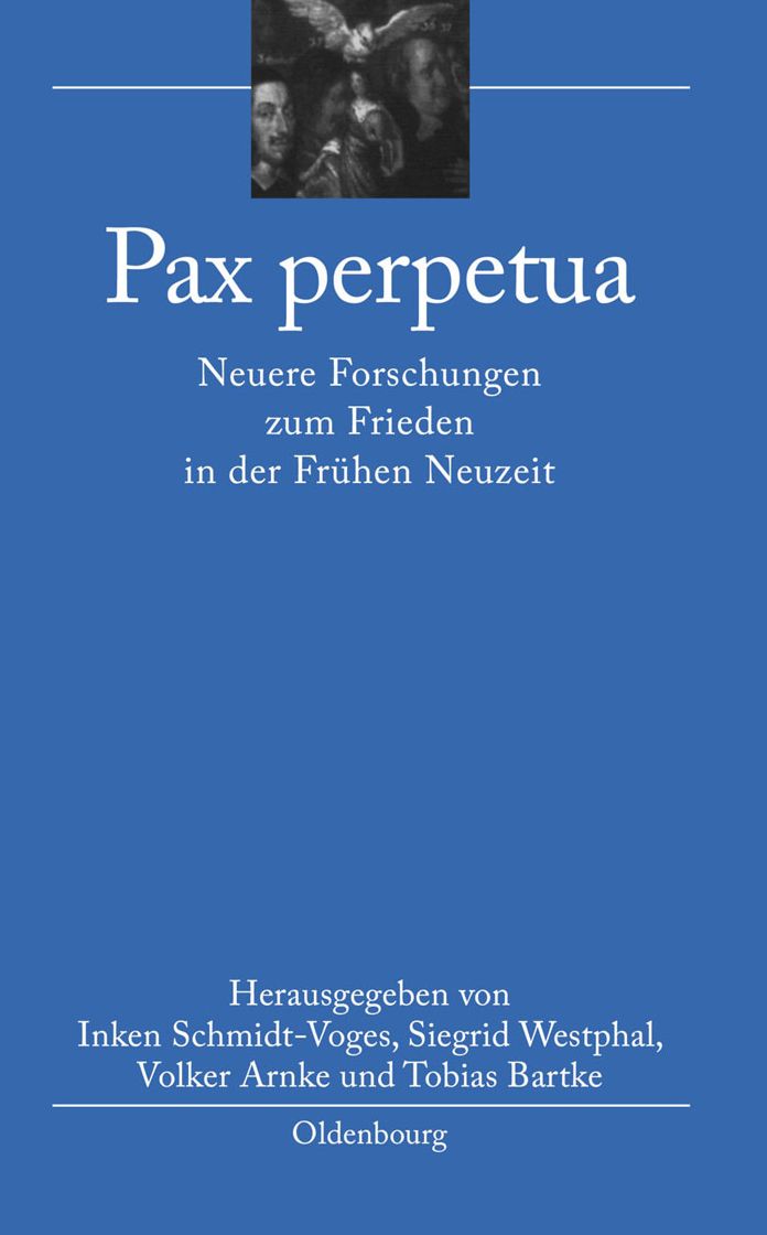 Pax perpetua: Neuere Forschungen zum Frieden in der Fruhen Neuzeit