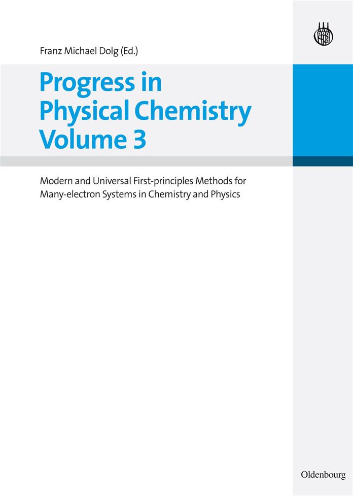 Progress in Physical Chemistry Volume 3: Modern and Universal First-principles Methods for Many-electron Systems in Chemistry and Physics