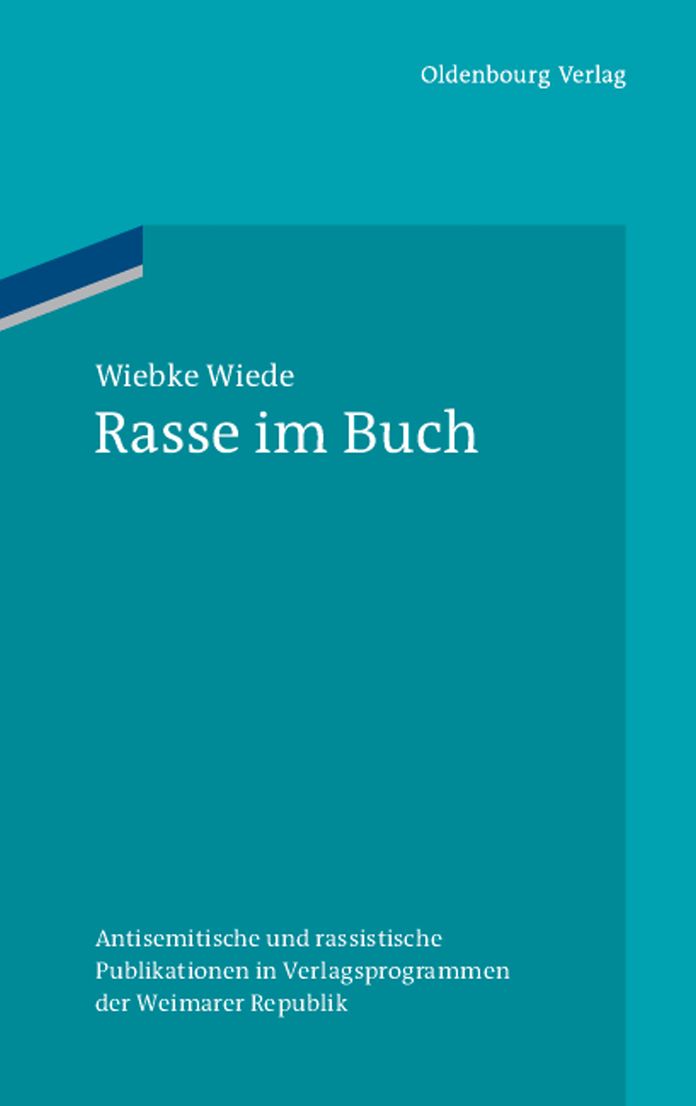 Rasse im Buch: Antisemitische und rassistische Publikationen in Verlagsprogrammen der Weimarer Republik