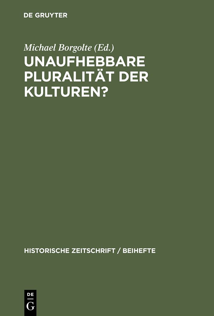 Unaufhebbare Pluralitat der Kulturen?: Zur Dekonstruktion und Konstruktion des mittelalterlichen Europa