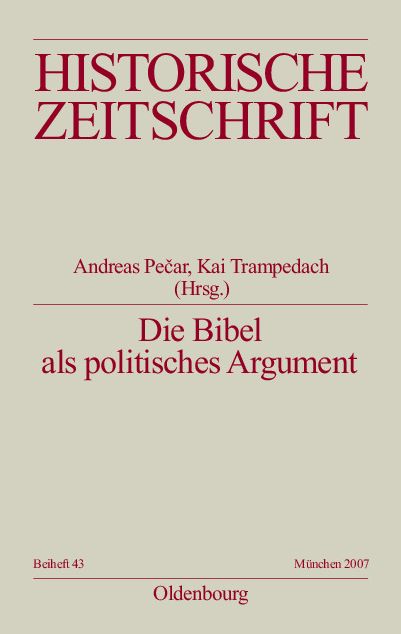 Die Bibel als politisches Argument: Voraussetzungen und Folgen biblizistischer Herrschaftslegitimation in der Vormoderne