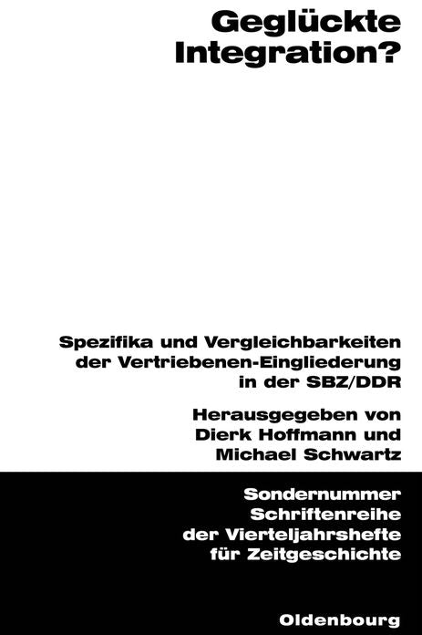 Gegluckte Integration?: Spezifika und Vergleichbarkeiten der Vertriebenen-Eingliederung in der SBZ/DDR