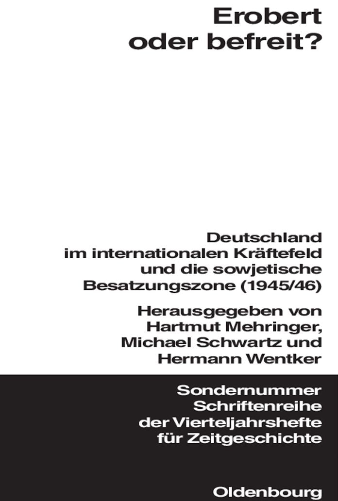 Erobert oder befreit?: Deutschland im internationalen Kraftefeld und die Sowjetische Besatzungszone (1945/46)
