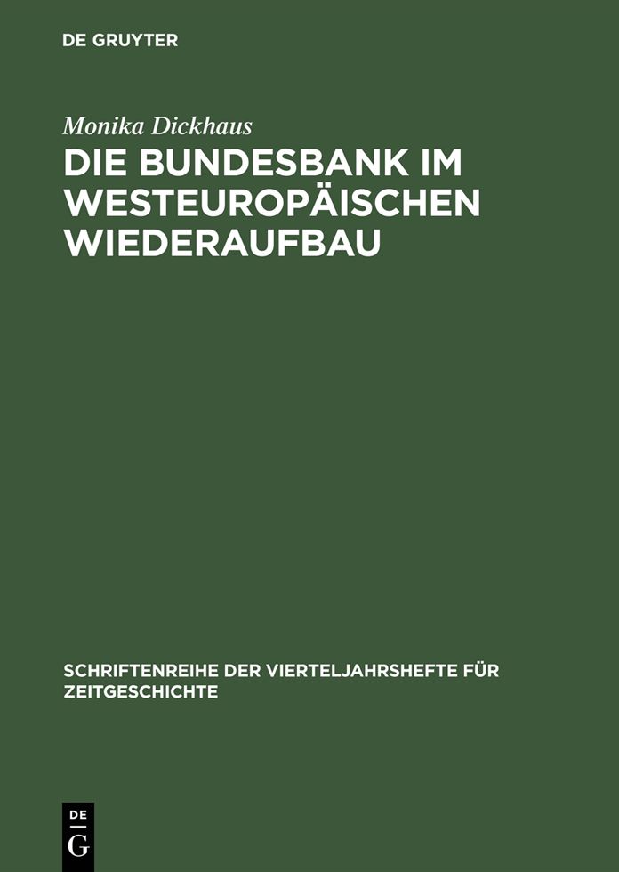 Die Bundesbank im westeuropaischen Wiederaufbau: Die internationale Wahrungspolitik der Bundesrepublik Deutschland 1948 bis 1958