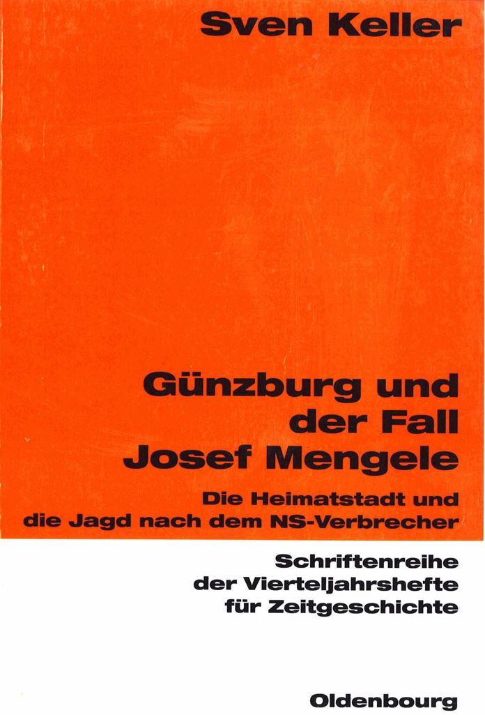 Gunzburg und der Fall Josef Mengele: Die Heimatstadt und die Jagd nach dem NS-Verbrecher