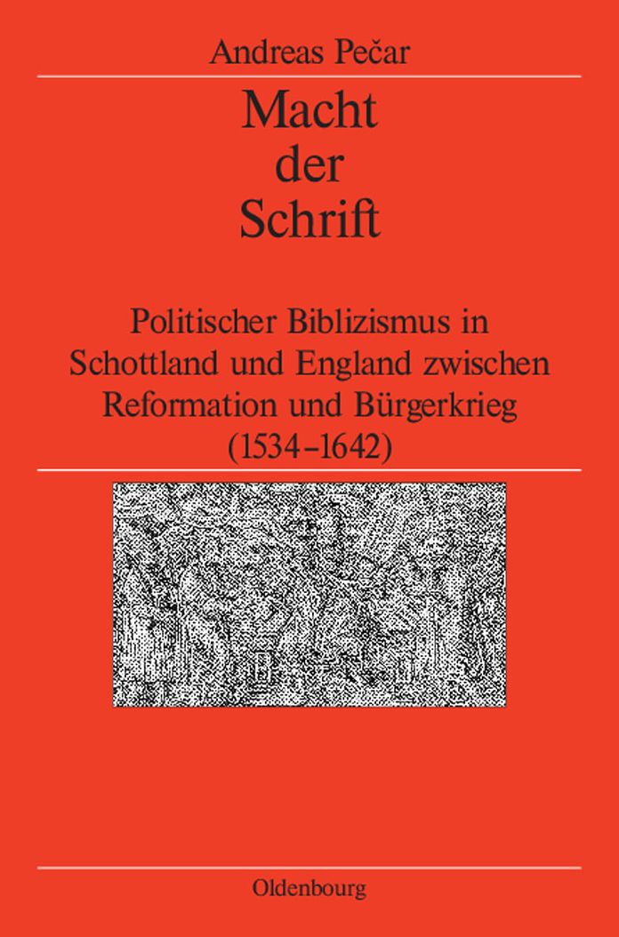 Macht der Schrift: Politischer Biblizismus in Schottland und England zwischen Reformation und Burgerkrieg (1534-1642)