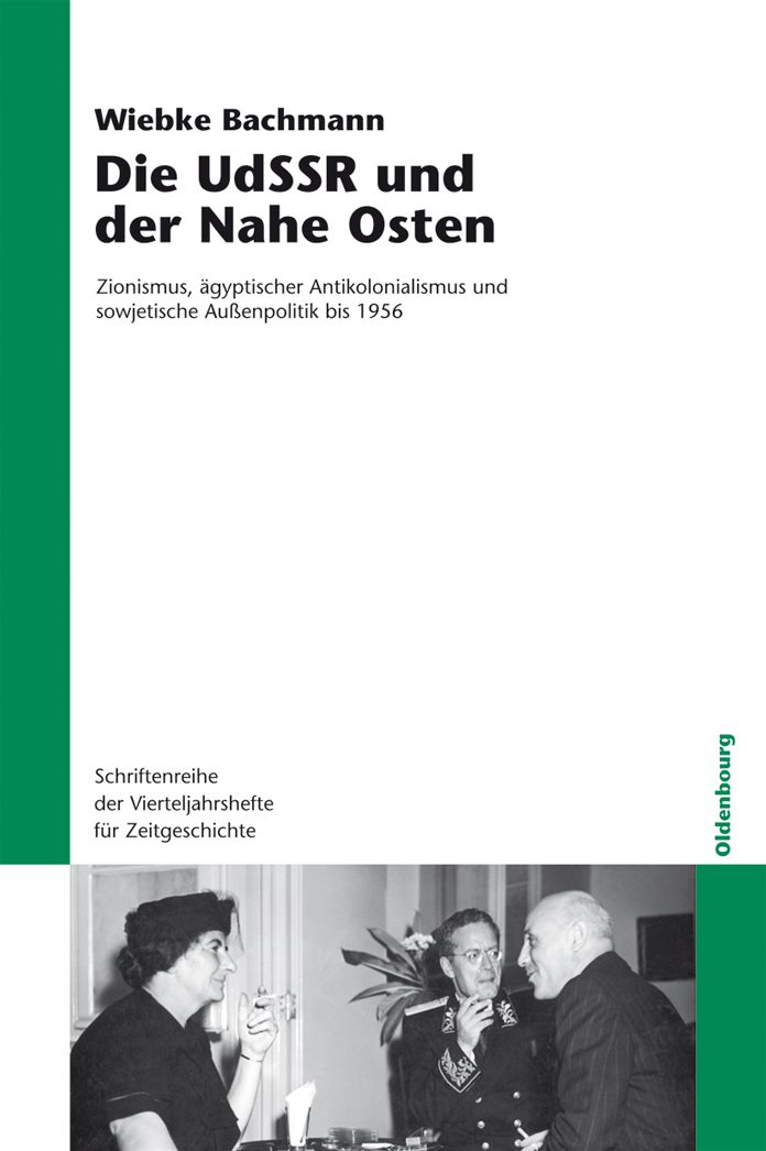 Die UdSSR und der Nahe Osten: Zionismus, agyptischer Antikolonialismus und sowjetische Aussenpolitik bis 1956
