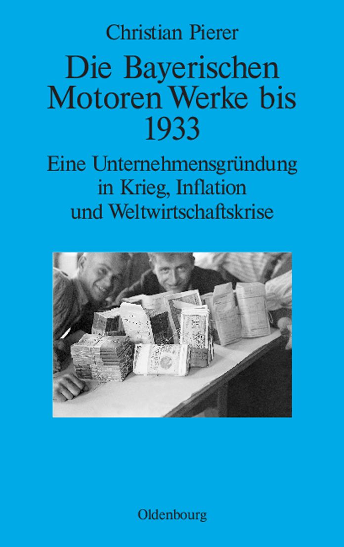 Die Bayerischen Motoren Werke bis 1933: Eine Unternehmensgrundung in Krieg, Inflation und Weltwirtschaftskrise