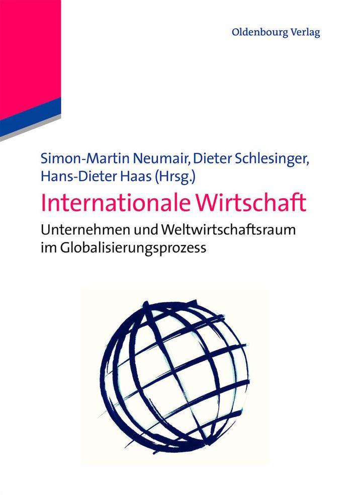 Internationale Wirtschaft: Unternehmen und Weltwirtschaftsraum im Globalisierungsprozess