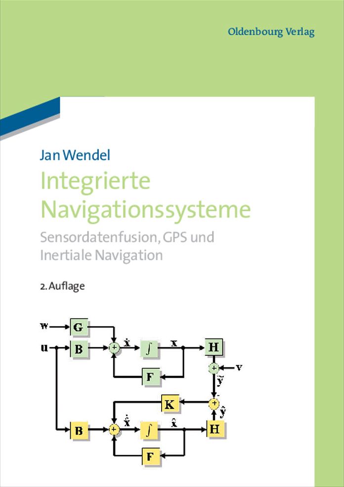 Integrierte Navigationssysteme: Sensordatenfusion, GPS und Inertiale Navigation