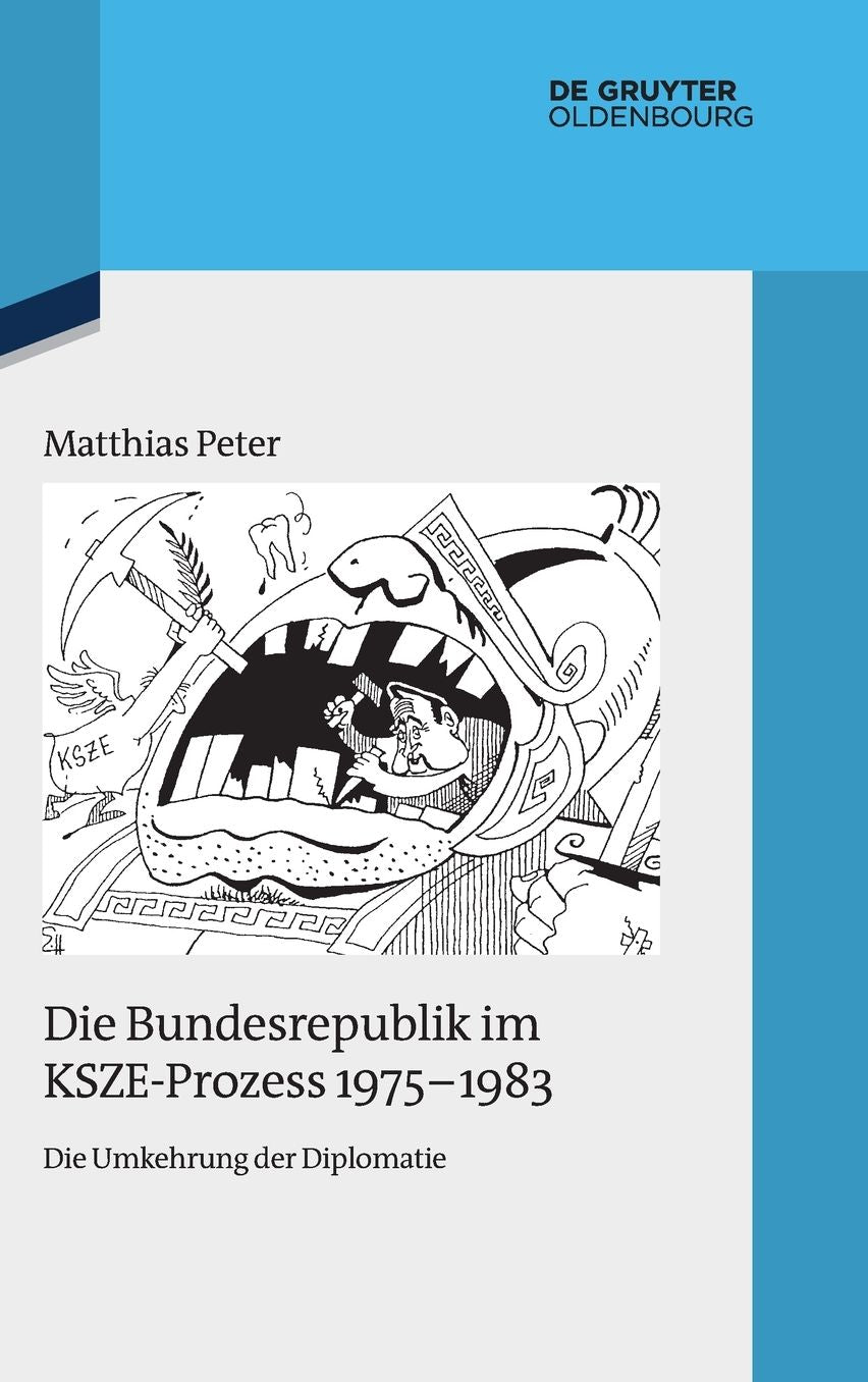 Die Bundesrepublik im KSZE-Prozess 1975-1983: Die Umkehrung der Diplomatie