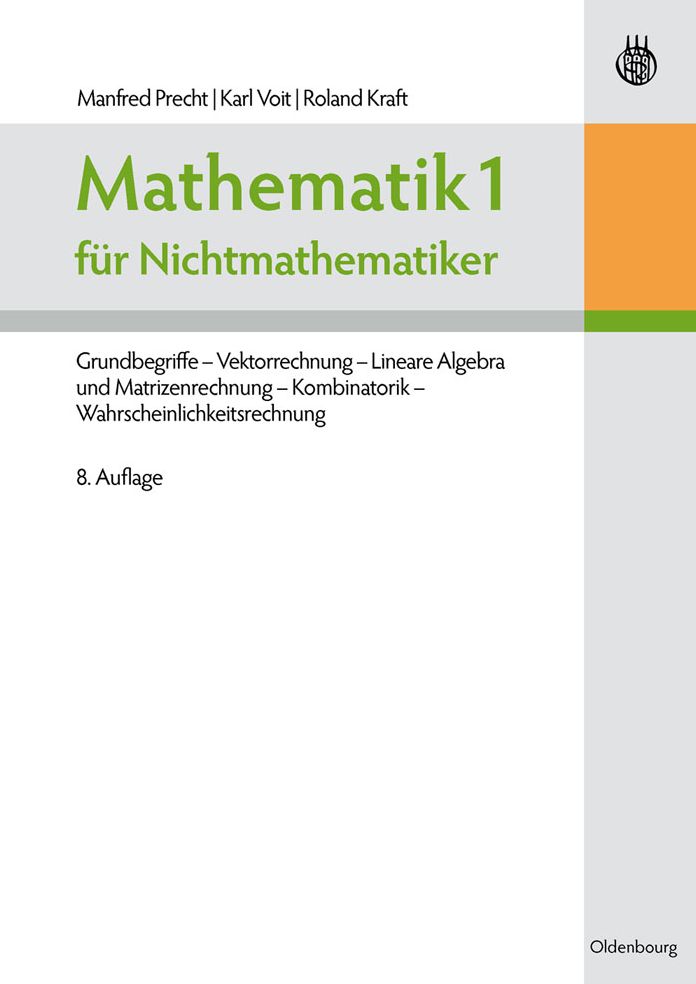 Mathematik 1 fur Nichtmathematiker: Grundbegriffe - Vektorrechnung - Lineare Algebra und Matrizenrechnung - Kombinatorik - Wahrscheinlichkeitsrechnung