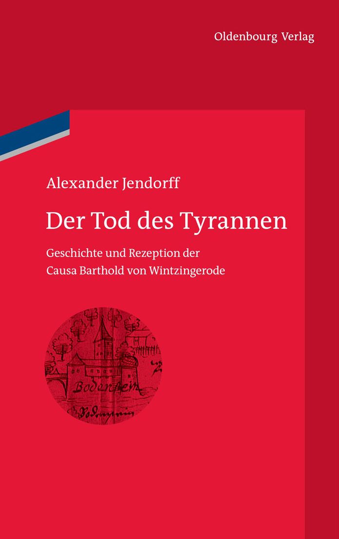 Der Tod des Tyrannen: Geschichte und Rezeption der Causa Barthold von Wintzingerode