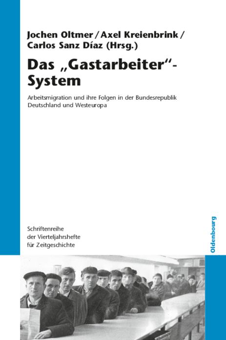 Das "Gastarbeiter"-System: Arbeitsmigration und ihre Folgen in der Bundesrepublik Deutschland und Westeuropa