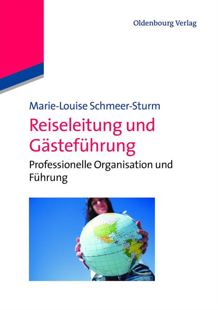 Reiseleitung und Gastefuhrung: Professionelle Organisation und Fuhrung