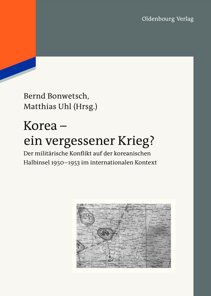 Korea - ein vergessener Krieg?: Der militarische Konflikt auf der koreanischen Halbinsel 1950-1953 im internationalen Kontext