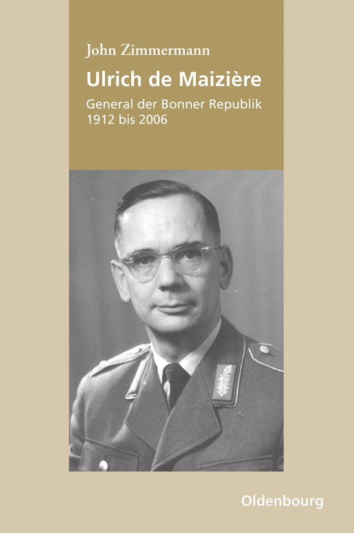 Ulrich de Maizi?re: General der Bonner Republik, 1912-2006
