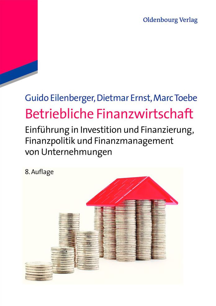Betriebliche Finanzwirtschaft: Einfuhrung in Investition und Finanzierung, Finanzpolitik und Finanzmanagement von Unternehmungen
